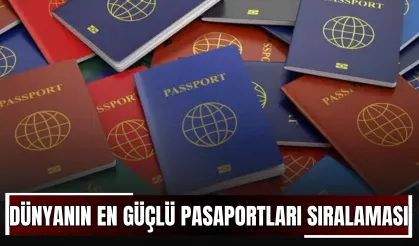 2025 Dünyanın En Güçlü Pasaportları Sıralaması