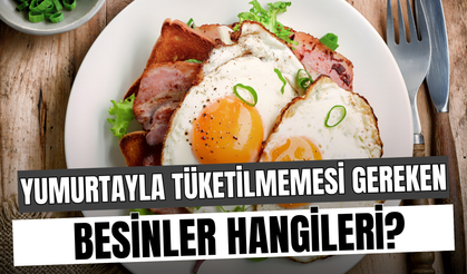 Yumurtayla Birlikte Tüketilmemesi Gereken Besinler Hangileri? Vücuda Ne Gibi Zararlar Veriyor?
