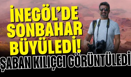 İnegöl’de Sonbahar Büyüledi! Şaban Kılıçcı Görüntüledi