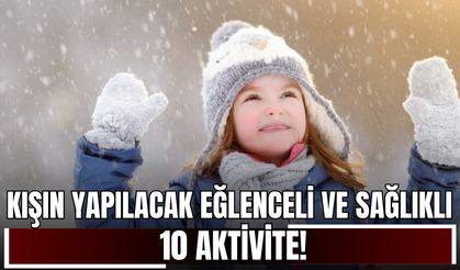 Kışın Yapılacak Eğlenceli ve Sağlıklı 10 Aktivite!