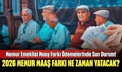 Memur Emeklisi Maaş Farkı Ödemelerinde Son Durum! 2026 Memur Maaş Farkı Ne Zaman Yatacak?