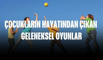Çocukların hayatından çıkan geleneksel oyunlar