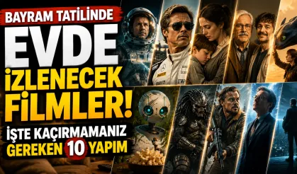 Bayram Tatilinde Evde İzlenecek Filmler! İşte Kaçırmamanız Gereken 10 Yapım