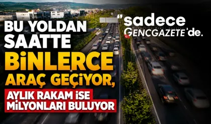 Bu yoldan saatte binlerce araç geçiyor, aylık rakam ise milyonları buluyor