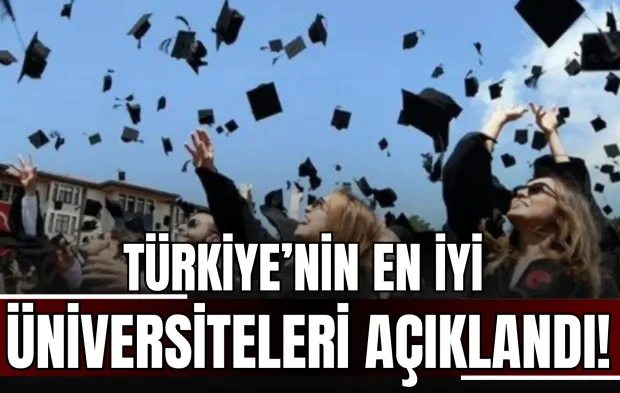 Türkiye’nin En İyi Üniversiteleri Açıklandı!