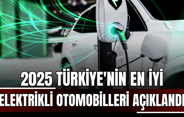 Türkiye'nin En İyi Elektrikli Otomobilleri Belli Oldu! Uzmanlar Test Etti, İşte En İyileri...