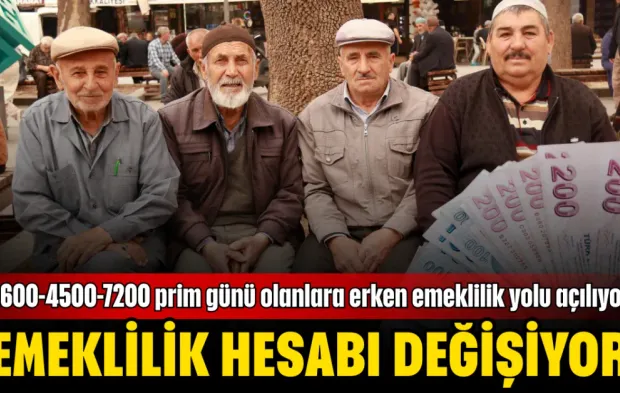 Emeklilik hesabı değişiyor! 3600-4500-7200 prim günü olanlara erken emeklilik yolu açılıyor