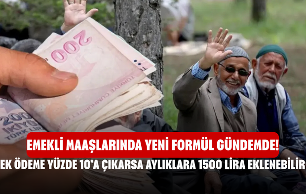 Emekli Maaşlarında Yeni Formül Gündemde! Ek Ödeme Yüzde 10’a Çıkarsa Aylıklara 1500 Lira Eklenebilir