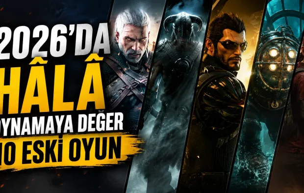 2026’da Hâlâ Oynamaya Değer 10 Eski Oyun
