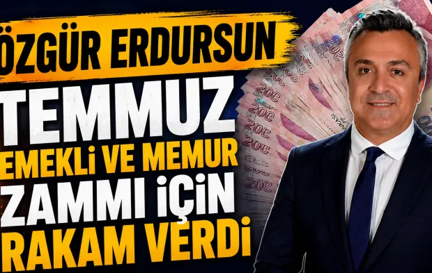 Özgür Erdursun Temmuz Emekli ve Memur Zammı İçin Rakam Verdi