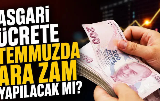 Asgari ücrete temmuzda ara zam yapılacak mı? Gözler resmî açıklamada