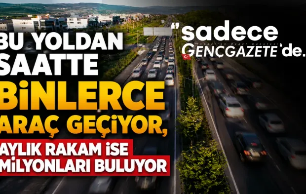 Bu yoldan saatte binlerce araç geçiyor, aylık rakam ise milyonları buluyor