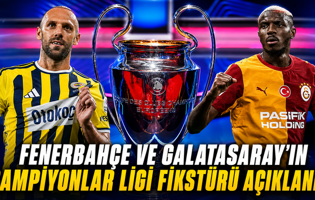 Fenerbahçe ve Galatasaray’ın Şampiyonlar Ligi fikstürü açıklandı