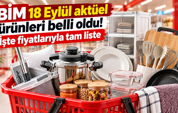 BİM 18 Eylül aktüel ürünleri belli oldu! İşte fiyatlarıyla tam liste