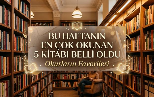 Bu haftanın en çok okunan  5 kitabı belli oldu: Okurların favorileri