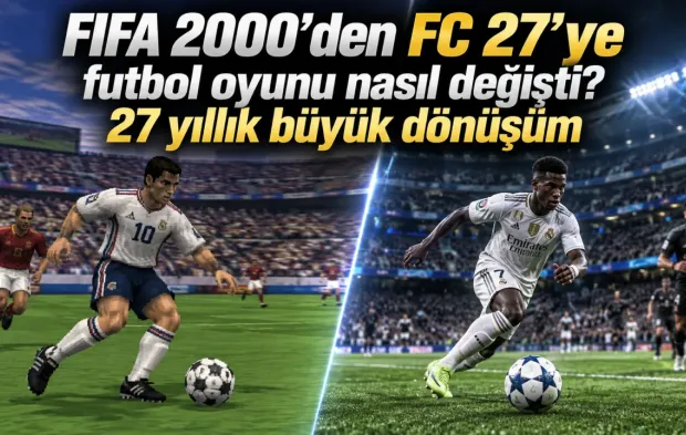 FIFA 2000’den FC 27’ye futbol oyunu nasıl değişti? 27 yıllık büyük dönüşüm