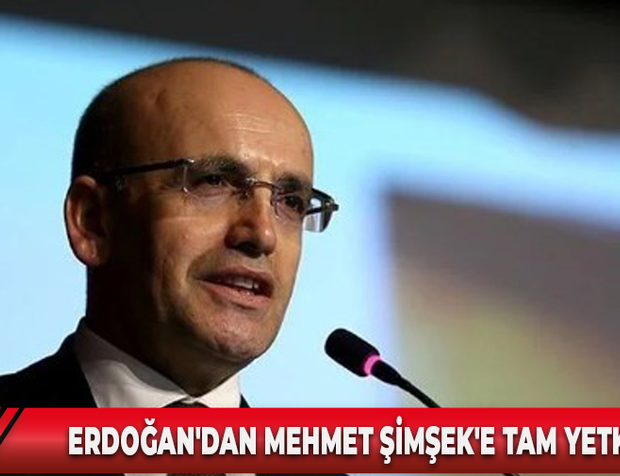 ERDOĞAN'DAN MEHMET ŞİMŞEK'E TAM YETKİ