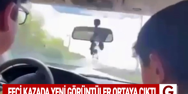 FECİ KAZADA YENİ GÖRÜNTÜLER ORTAYA ÇIKTI