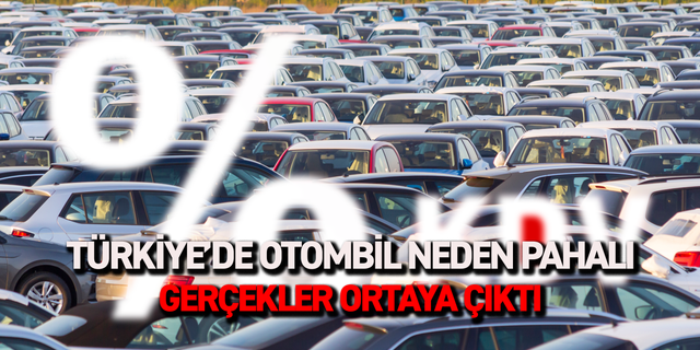 Türkiye'de otomobiller  neden pahalı gerçekler ortaya çıktı