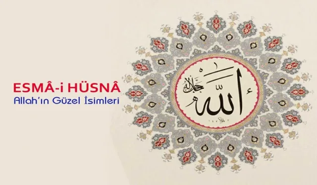 Esmaül Hüsna Ne Demek? Allah'ın 99 İsmi ve Anlamları