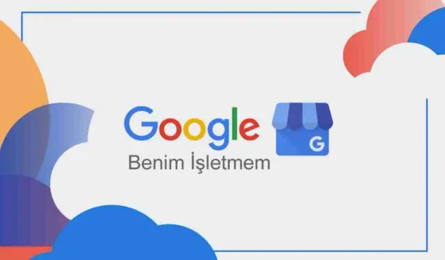 Google Benim İşletmem: KOBİ'ler İçin Ücretsiz Vitrin ve Pazarlama Platformu