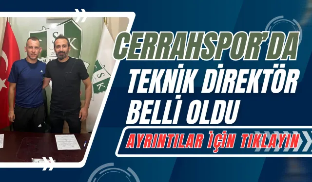 Cerrahspor'da Teknik Direktör Belli Oldu!