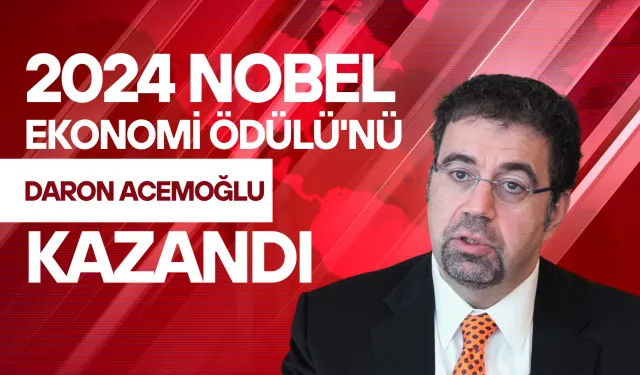 2024 Nobel Ekonomi Ödülü'nü Daron Acemoğlu, Simon Johnson ve James Robinson kazandı