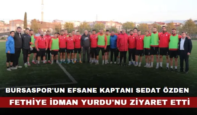 Bursaspor'un Efsane Kaptanı Sedat Özden, Fethiye İdman Yurdu'nu Ziyaret Etti