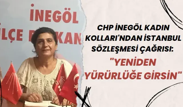 CHP İnegöl Kadın Kolları'ndan İstanbul Sözleşmesi Çağrısı: "Yeniden Yürürlüğe Girsin"