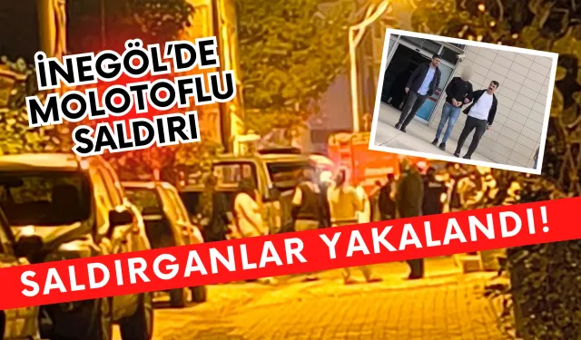 İnegöl'deki Molotoflu Saldırganlar Yakalandı!