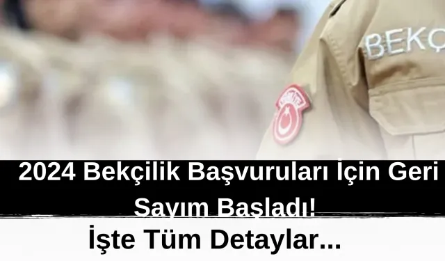 2024 Bekçilik Başvuruları İçin Geri Sayım Başladı! İşte Tüm Detaylar