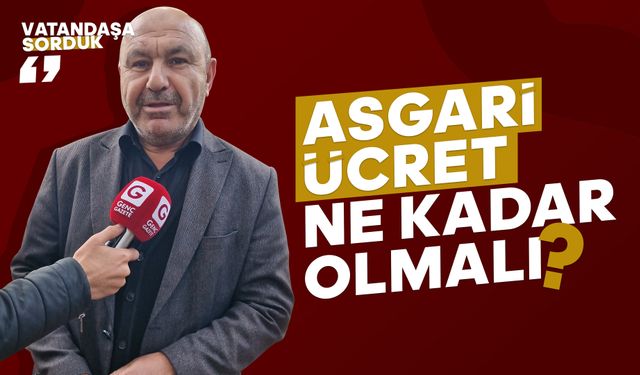 Vatandaşlara Sorduk! Asgari Ücret ve Emekli Maaşı Ne Kadar Olmalı?