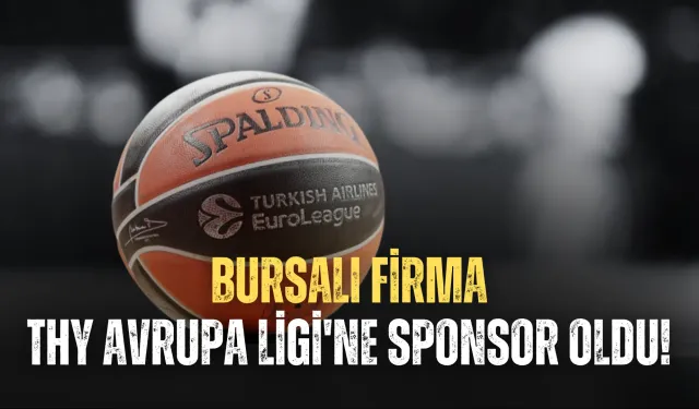 Bursalı Firma THY Avrupa Ligi'ne Sponsor Oldu!