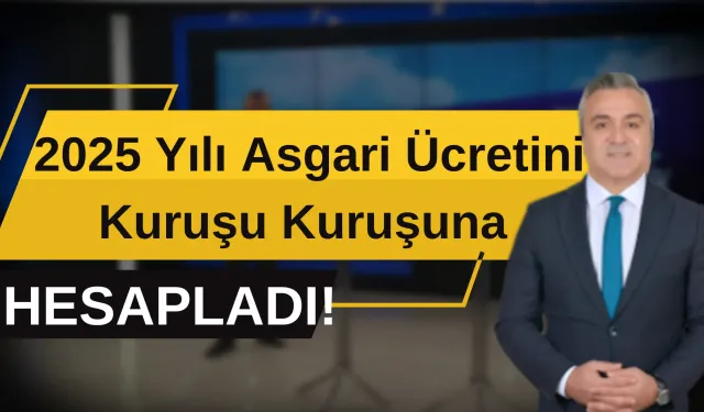 Bursalı Sosyal Güvenlik Uzmanı Erdursun, 2025 Yılı Asgari Ücretini Kuruşu Kuruşuna Hesapladı!