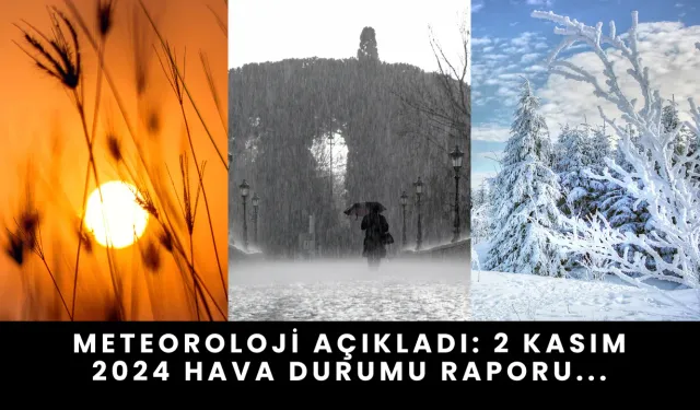 Meteoroloji Açıkladı: 2 Kasım 2024 Hava Durumu Raporu...