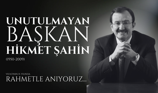 Unutulmayan Başkan Hikmet Şahin Hocayı Rahmetle Anıyoruz