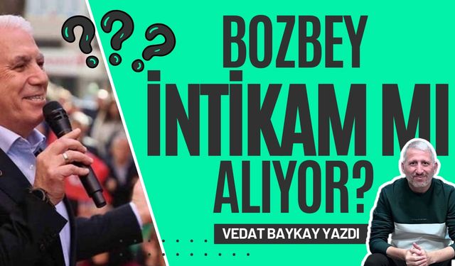 BOZBEY İNEGÖL'DEN İNTİKAM MI ALIYOR?