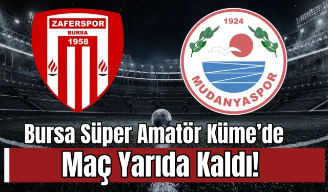 Bursa Süper Amatör Küme’de Maç Yarıda Kaldı!