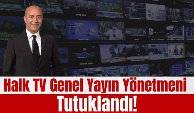 Halk TV Genel Yayın Yönetmeni Tutuklandı!
