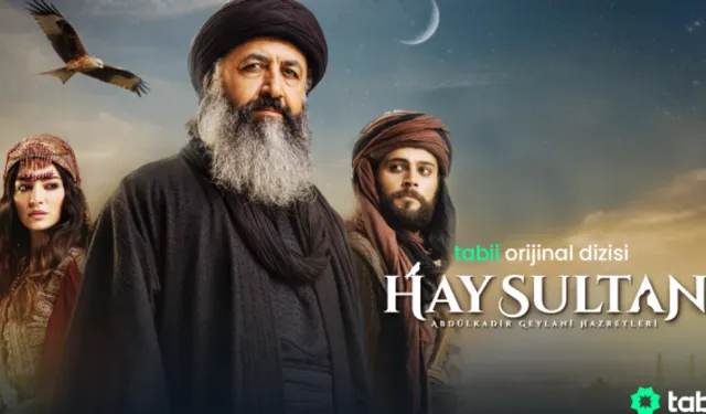 TRT'nin Dijital Platformu Tabii’de "Hay Sultan" Dizisi: Manevi Yolculuğa Açılan Bir Kapı!