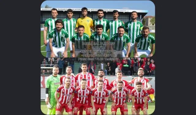 Bursa SAL Play-Off’da Şampiyonluk Maçı: Kestel Belediyespor ile Akran Gemlikspor Karşılaşıyor