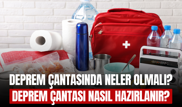Deprem Çantasında Neler Olmalı?