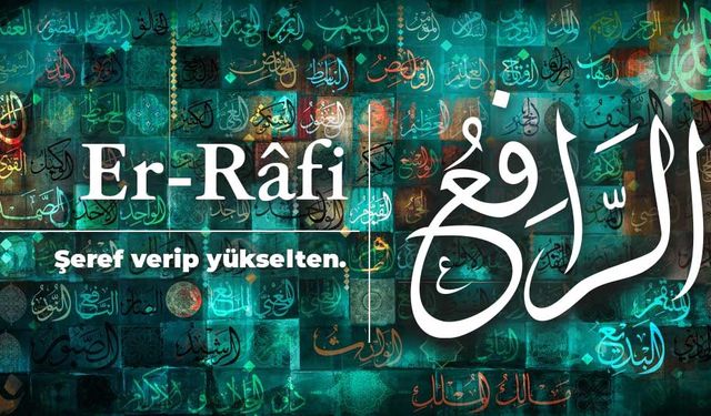 Dileklerin Gerçekleşmesi İçin ve Kalp Huzuru İsteyenin Okuyacağı Dua: Ya Rafi, Er Rafi Ne demek? Esmaül Hüsna!