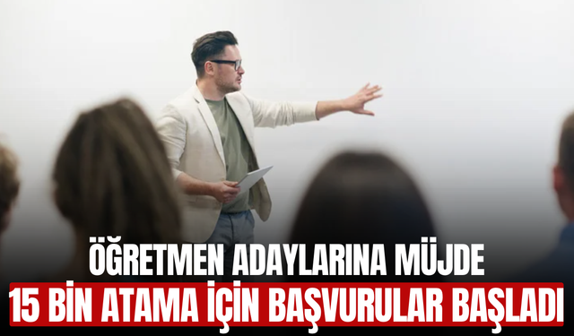 Öğretmen Adaylarına Müjde: 15 Bin Atama İçin Başvurular Başladı