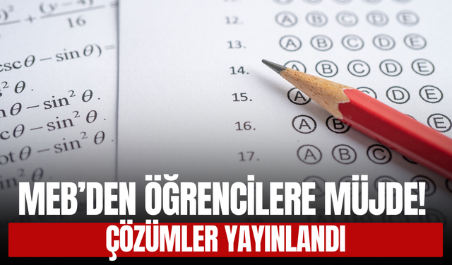 MEB’den Öğrencilere Müjde! Çözümler Yayınlandı