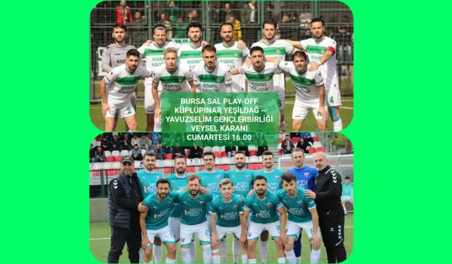 Küplüpınar Yeşildağ ile Yavuzselim Gençlerbirliği Play-Off'ta Karşı Karşıya Geliyor
