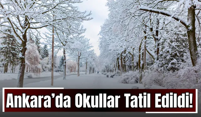Son Dakika: Ankara’da Okullar Tatil Edildi!