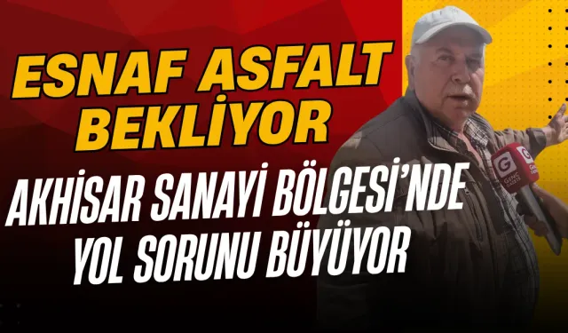 Akhisar Sanayi Bölgesi’nde Yol Sorunu Büyüyor: Sahi Bu Yol Kimin?