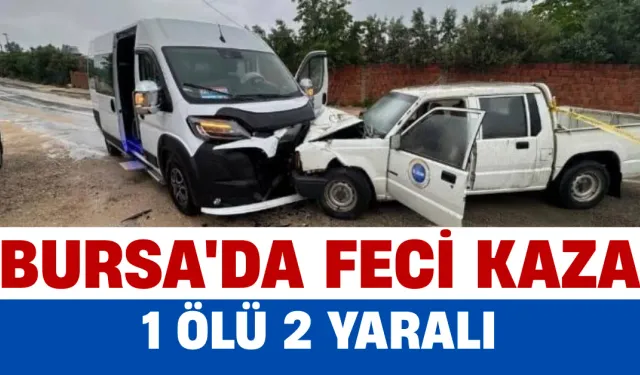 Bursa Karacabey’de Feci Kaza: 1 Ölü, 2 Yaralı