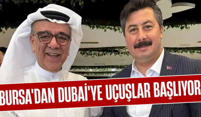 Bursa'dan Dubai'ye Uçuşlar Başlıyor...